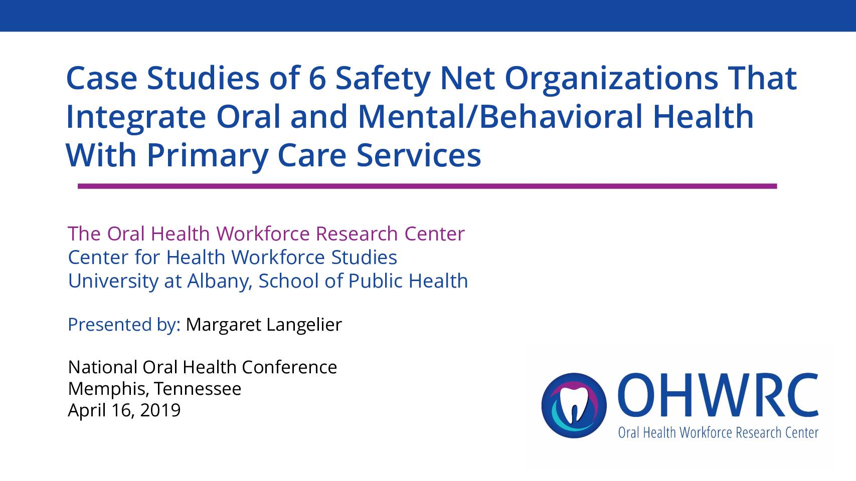 Case Studies of 6 Safety Net Organizations That Integrate Oral and Mental/Behavioral Health With Primary Care Services